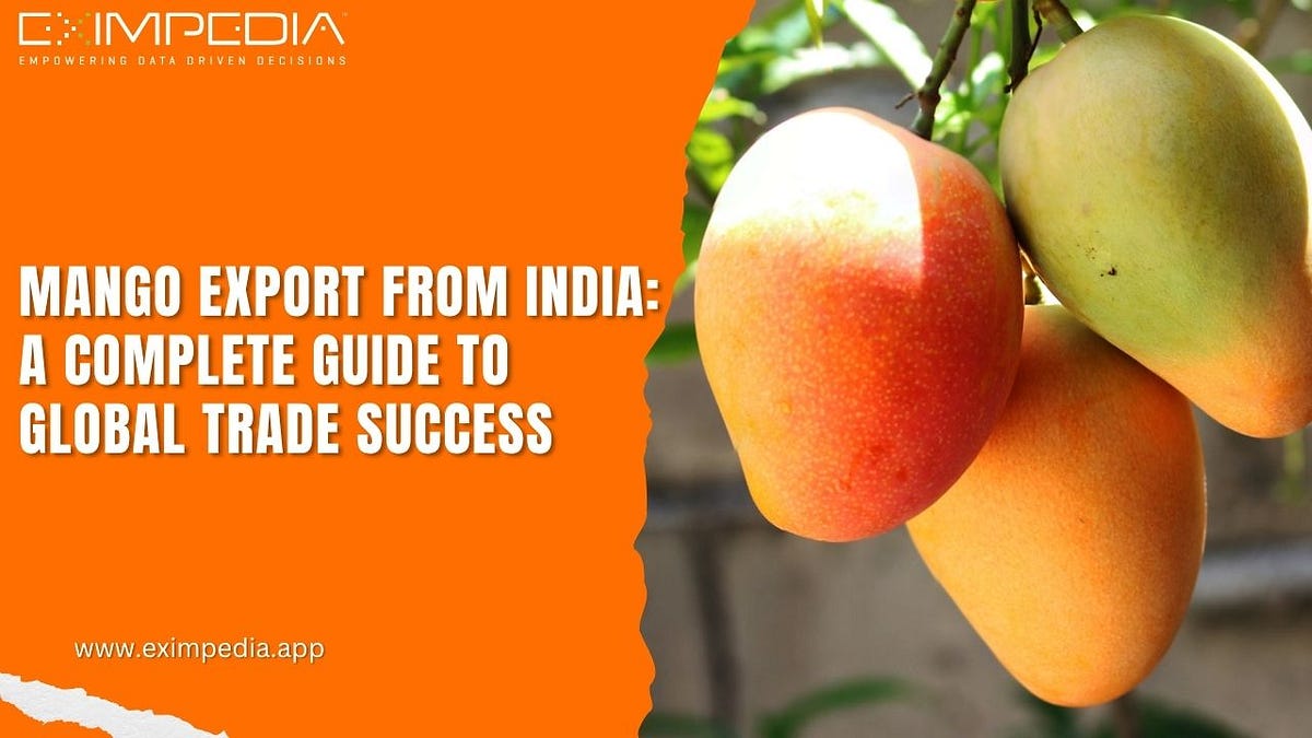 Mango Export from India: A Complete Guide to Global Trade Success