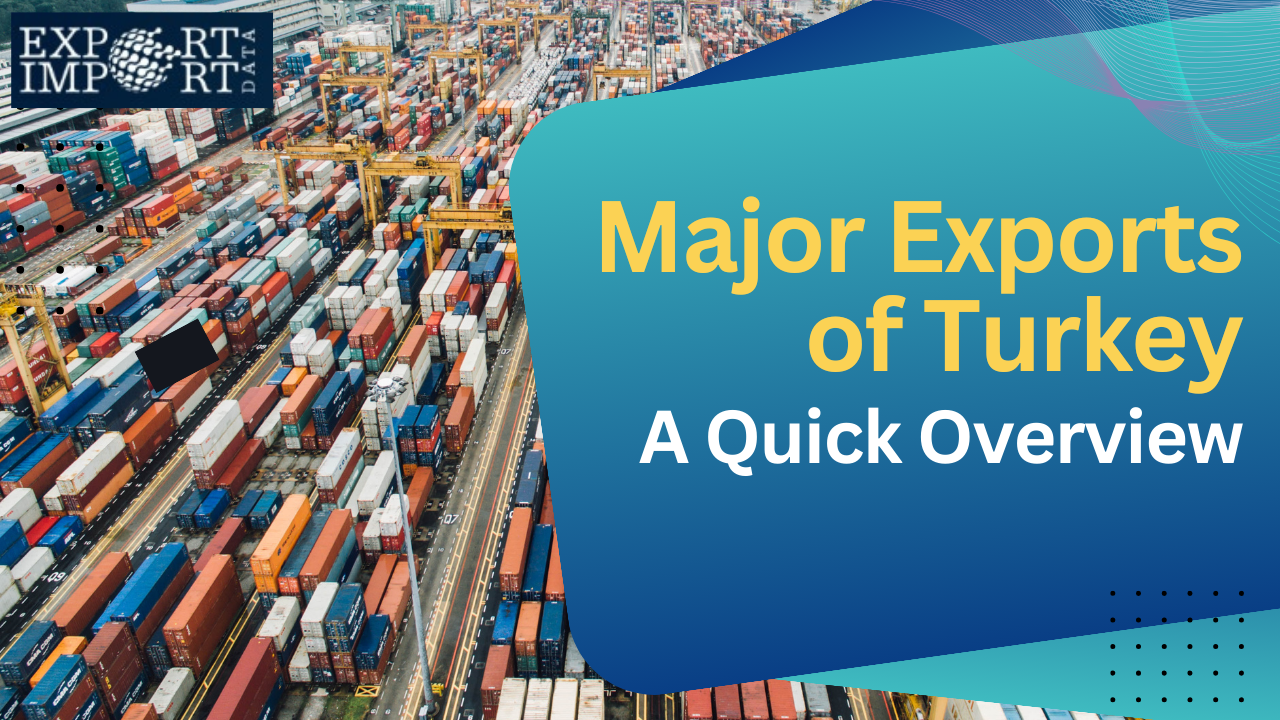 Major Exports of Turkey: A Quick Overview