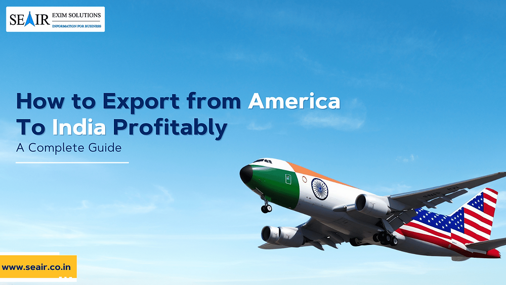 Exploring the Export from America to India: Key Trends, Top Products, and Leading Exporters