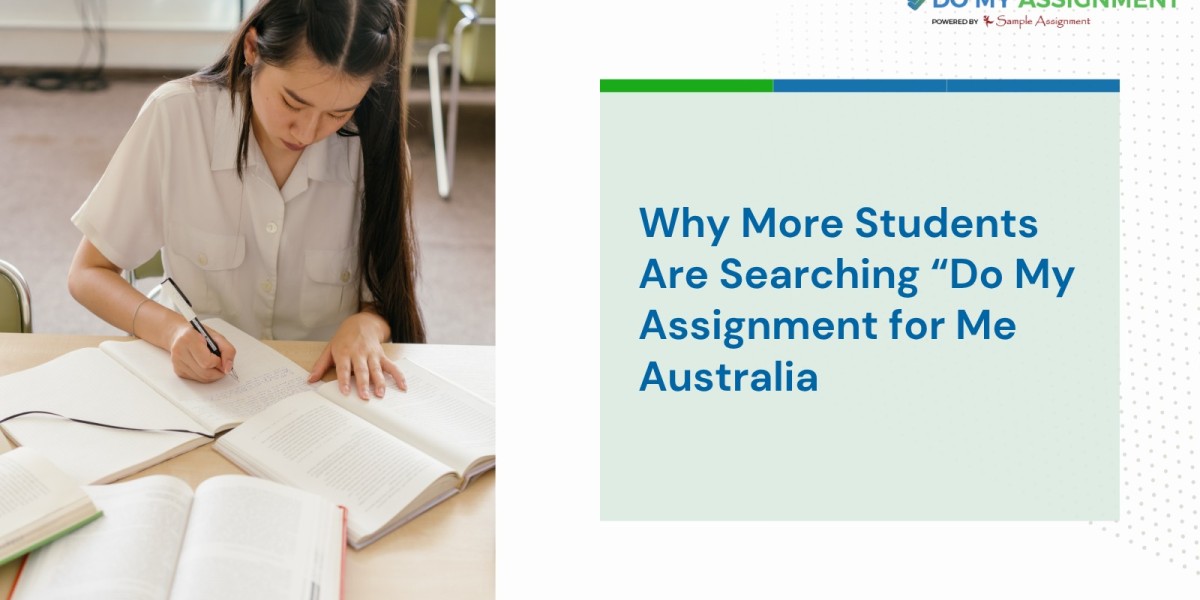 Why More Students Are Searching “Do My Assignment for Me Australia