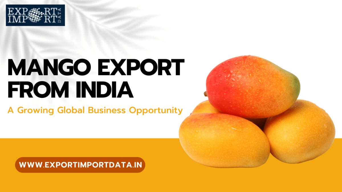 Mango Export from India: A Growing Global Business Opportunity – Export Import Data