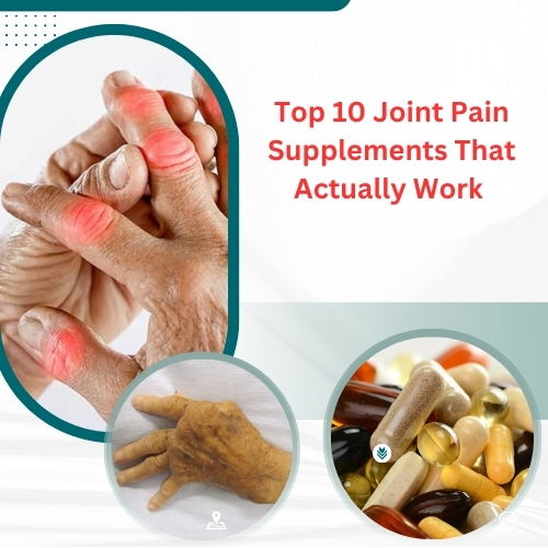 Top 10 Joint Pain Supplements That Actually Work – Backed by Science! - Herbal Care Products