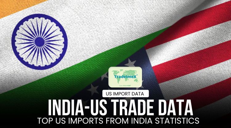 What Does US Import From India? Get India-US Trade Statistics - USimportdata Blog