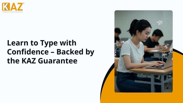 Learn to Type with Confidence – Backed by the KAZ Guarantee | PPTX
