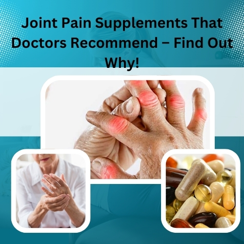 Joint Pain Supplements That Doctors Recommend – Find Out Why! - Natural Health News