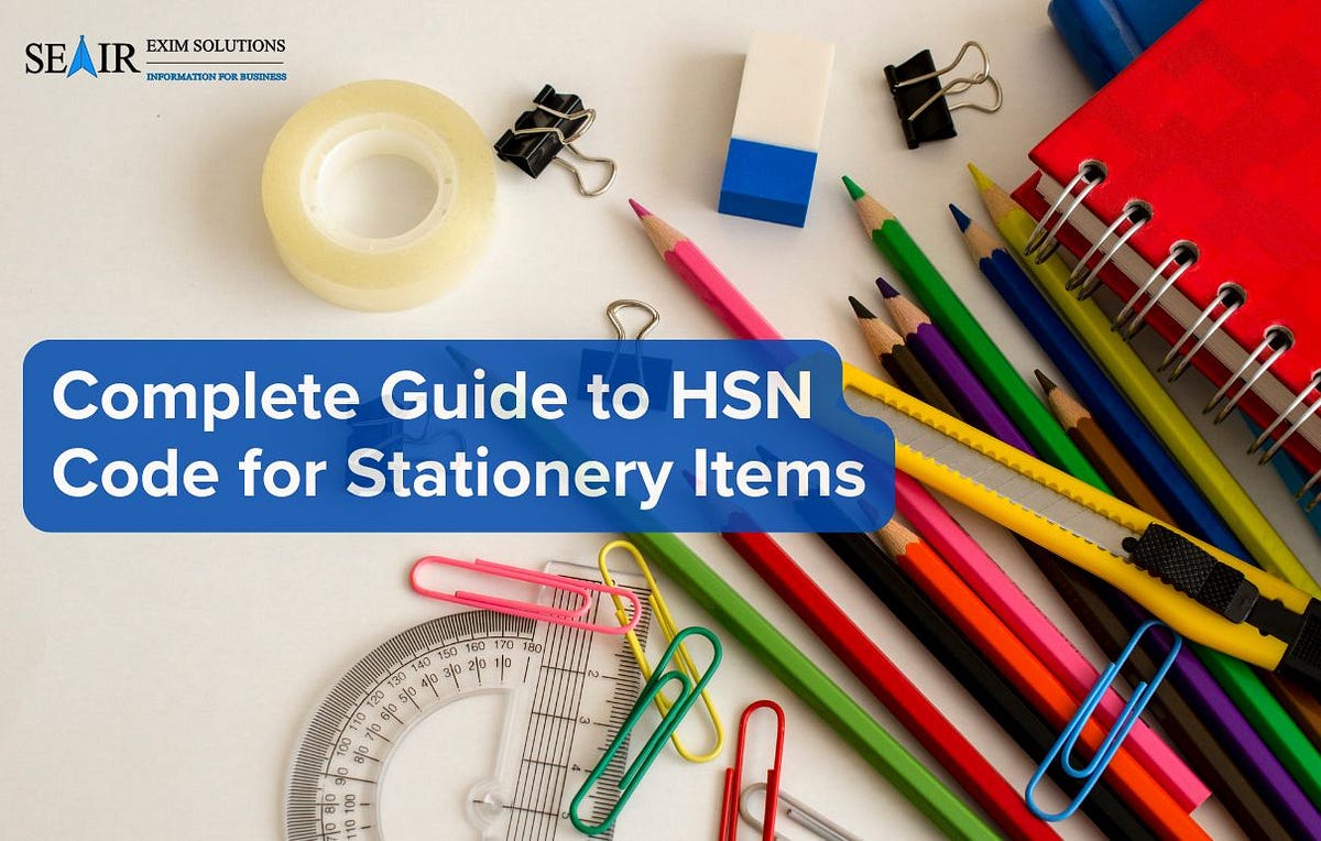 Complete Guide to HSN Code for Stationery Items | by Seair Exim Solutions | Nov, 2025 | Medium