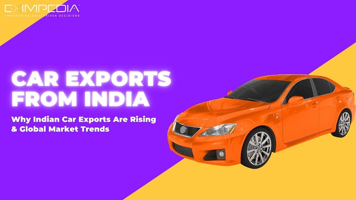 Car Exports from India: Why Indian Car Exports Are Rising & Global Market Trends | by Eximpedia | Nov, 2025 | Medium