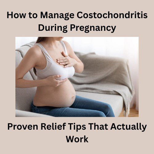 How to Manage Costochondritis During Pregnancy — Proven Relief Tips That Actually Work - Herbal Care Products - Blog