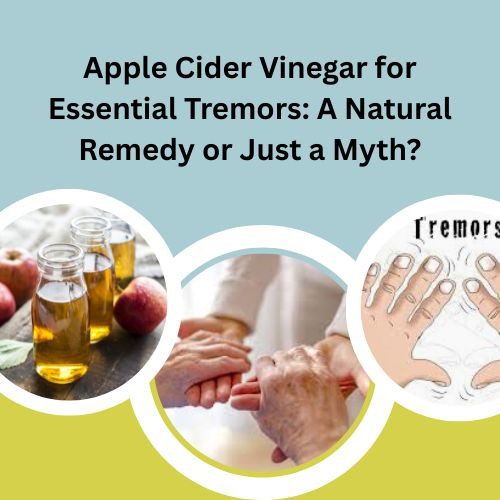 Apple Cider Vinegar for Essential Tremors: A Natural Remedy or Just a Myth? - Herbal Care Products - Blog